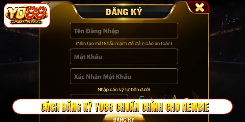 Cách đăng ký YO88 chuẩn chỉnh cho newbie