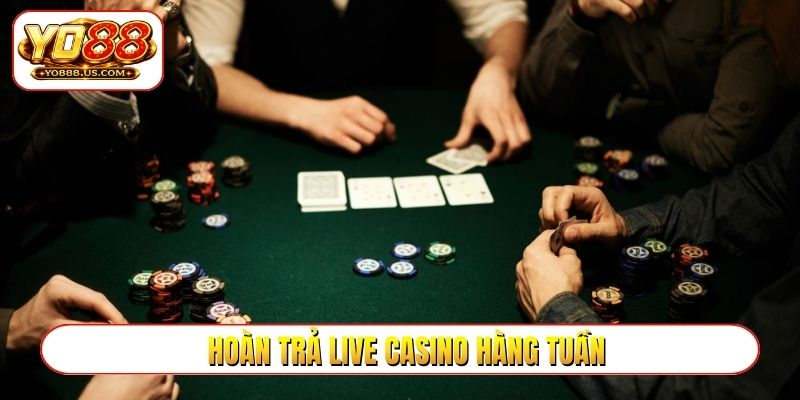 hoàn trả live casino hàng tuần