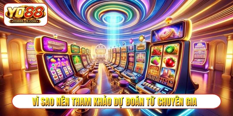 Vì sao nên tham khảo dự đoán kết quả từ các chuyên gia hàng đầu