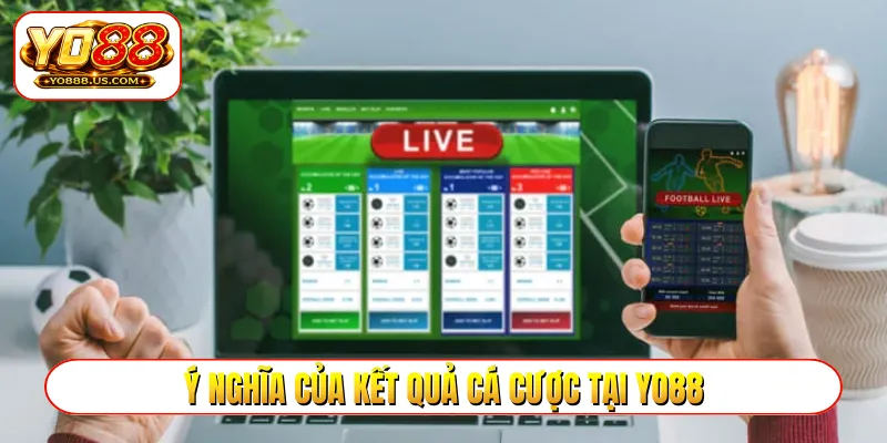 Ý nghĩa của kết quả cá cược tại YO88